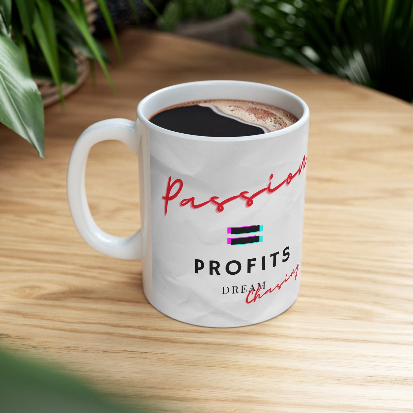 Passion equals profits Ceramic Mug 11oz