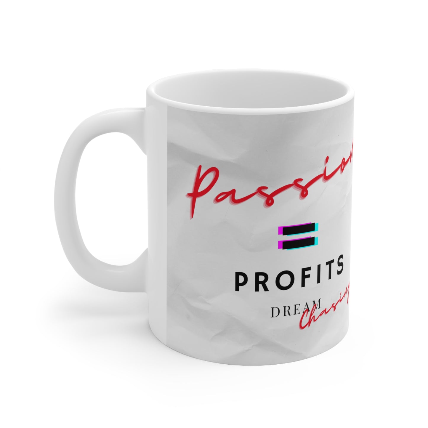 Passion equals profits Ceramic Mug 11oz